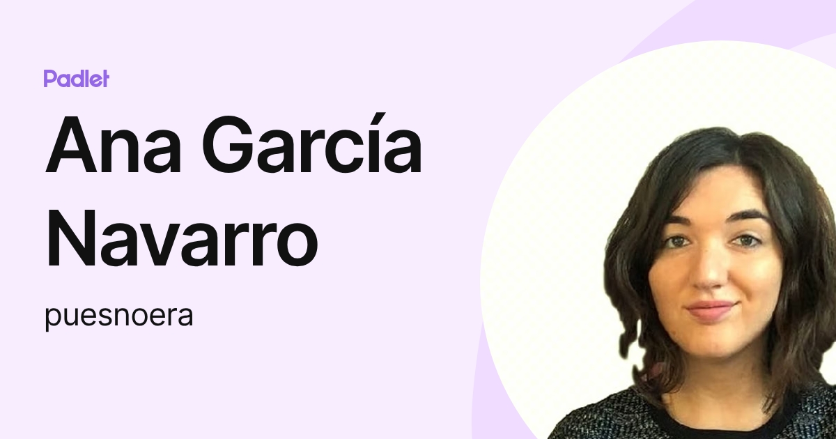 Ana García Navarro (puesnoera) profile | Padlet