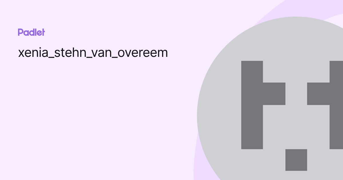 xenia_stehn_van_overeem profile | Padlet