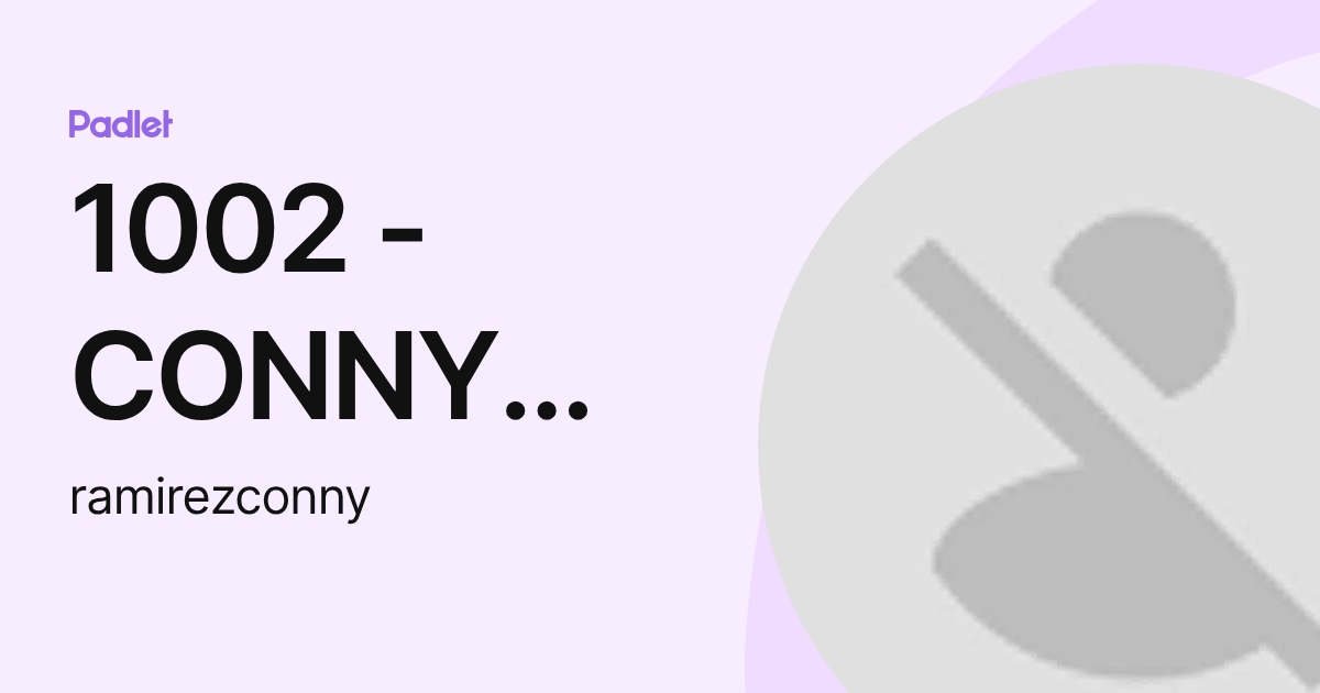 1002 - CONNY ALEXANDRA RAMIREZ RAMIREZ (ramirezconny) profile | Padlet