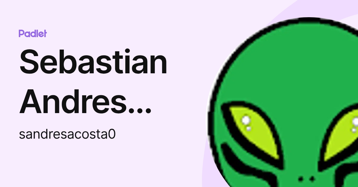 Sebastian Andres Acosta Polanco (sandresacosta0) profile | Padlet