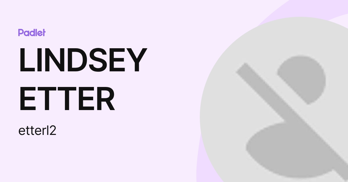 LINDSEY ETTER (etterl2) profile | Padlet