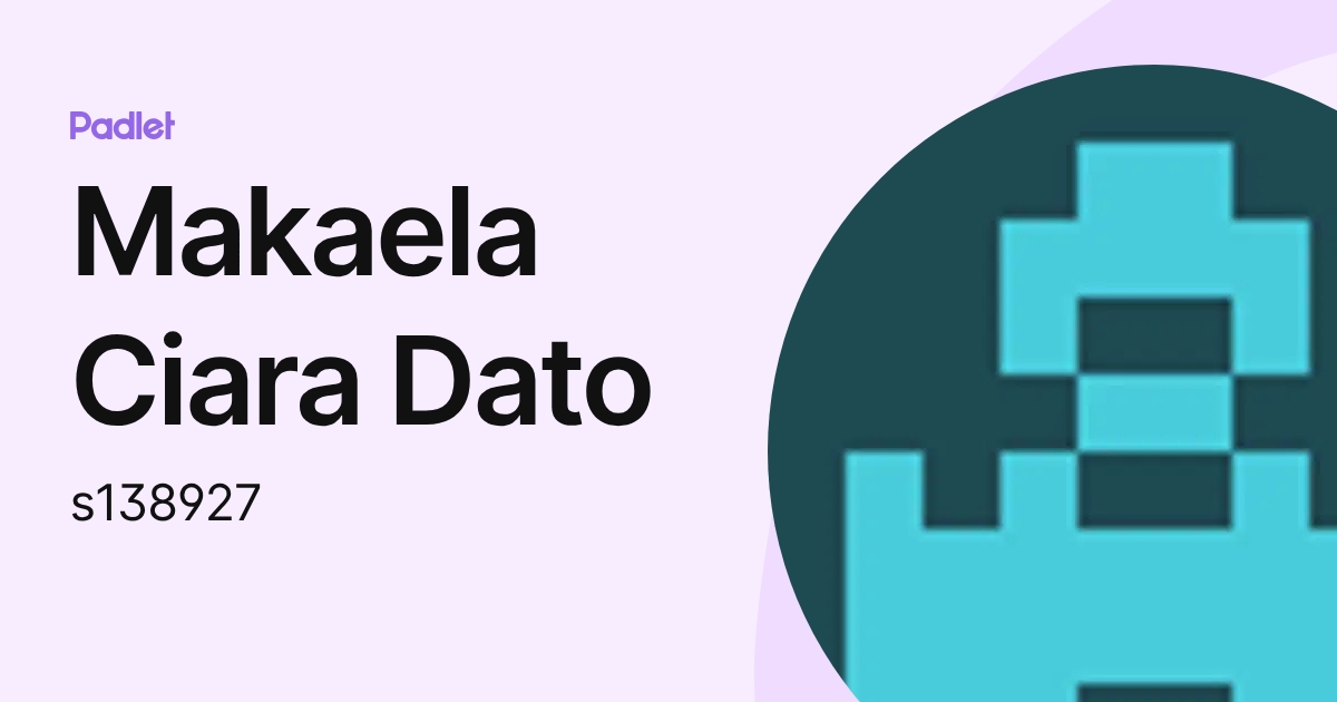 Makaela Ciara Dato (s138927) profile | Padlet
