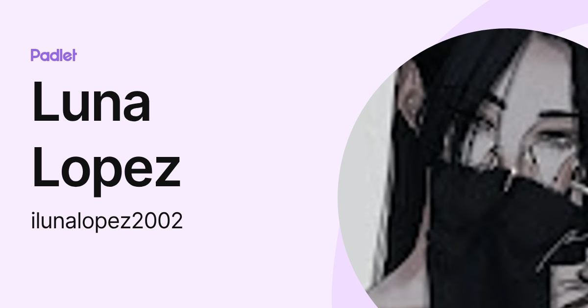 Luna Lopez (ilunalopez2002) profile | Padlet