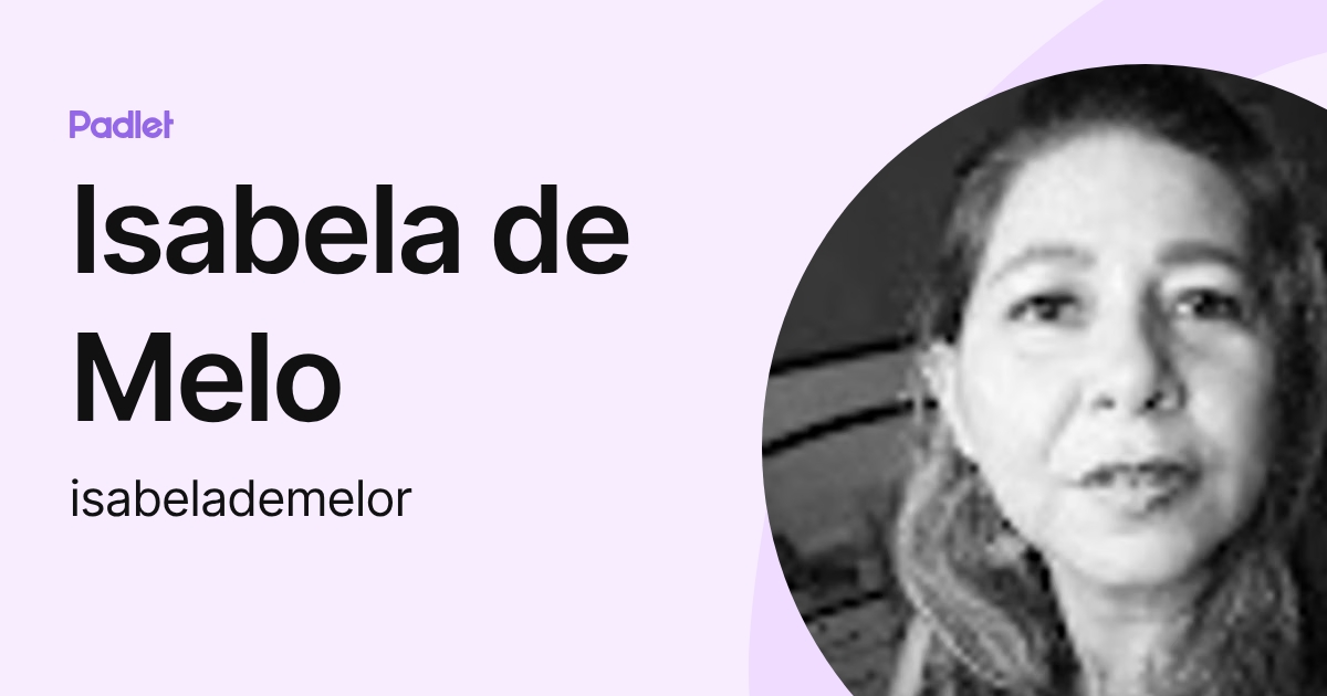 Isabela de Melo (isabelademelor) profile | Padlet