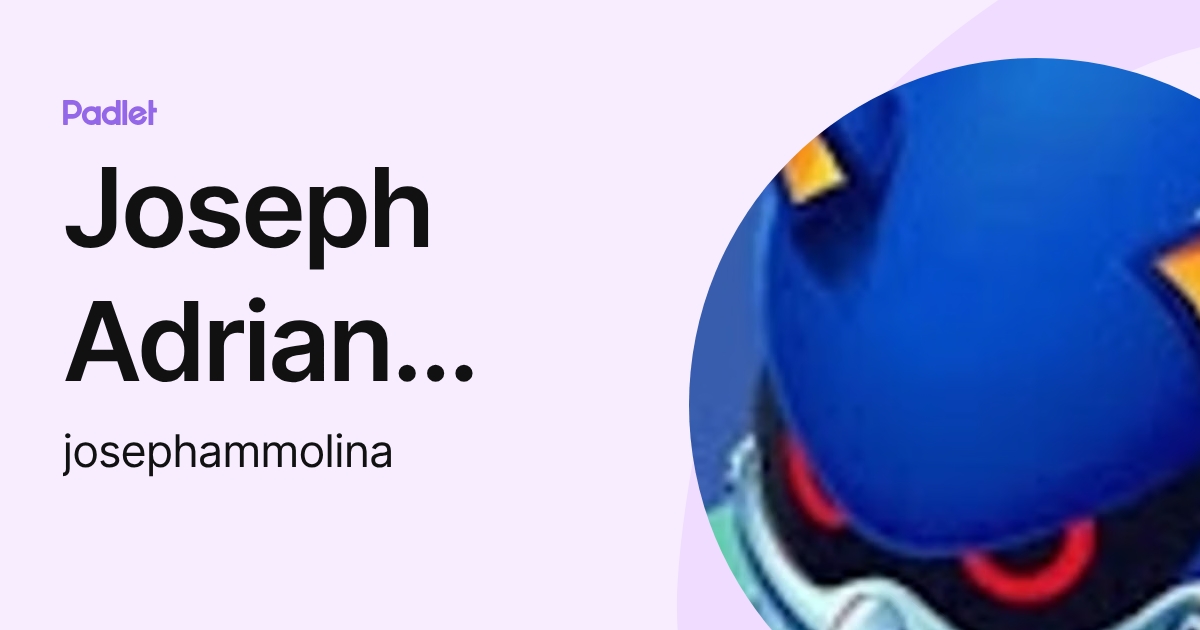 Joseph Adrian Mendoza Molina (josephammolina) profile | Padlet