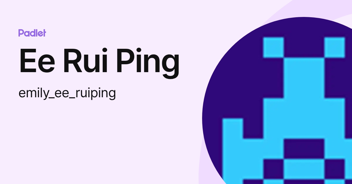 Ee Rui Ping (emily_ee_ruiping) profile | Padlet