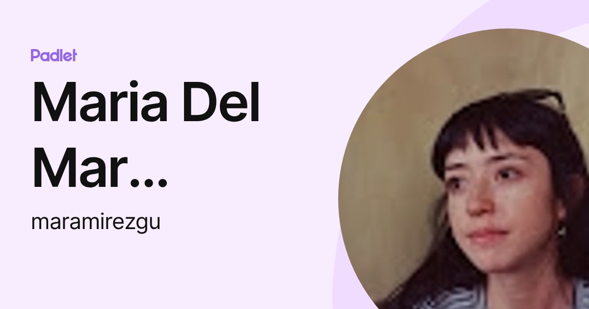 Maria Del Mar Ramirez Guauque (maramirezgu) profile | Padlet