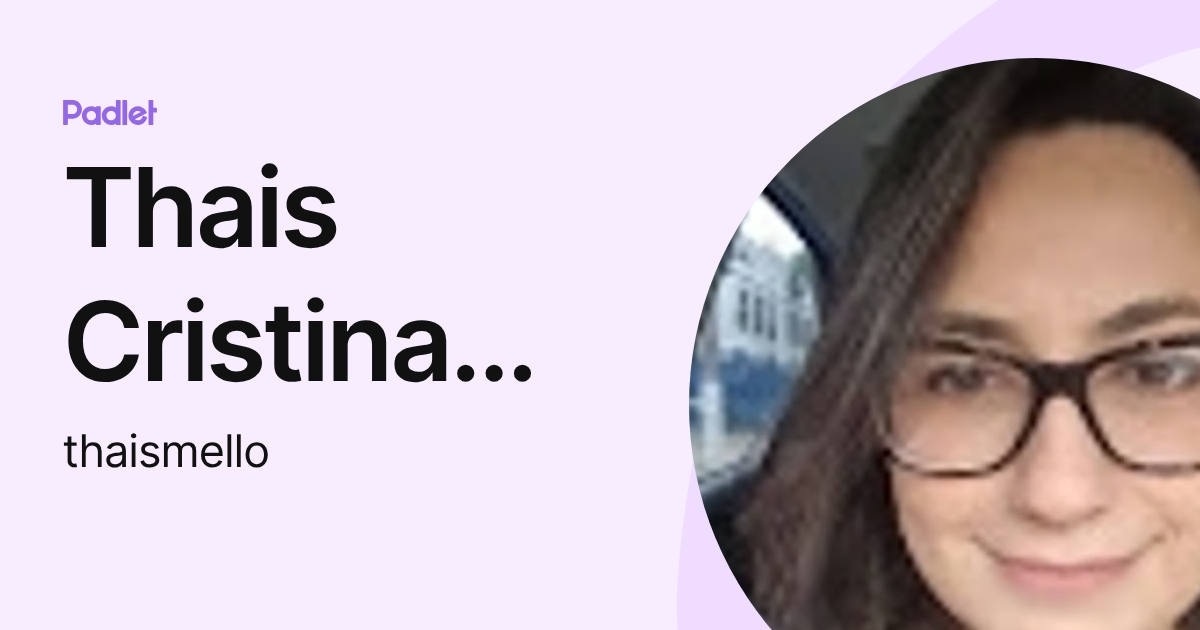 Thais Cristina Sellare de Mello (thaismello) profile | Padlet