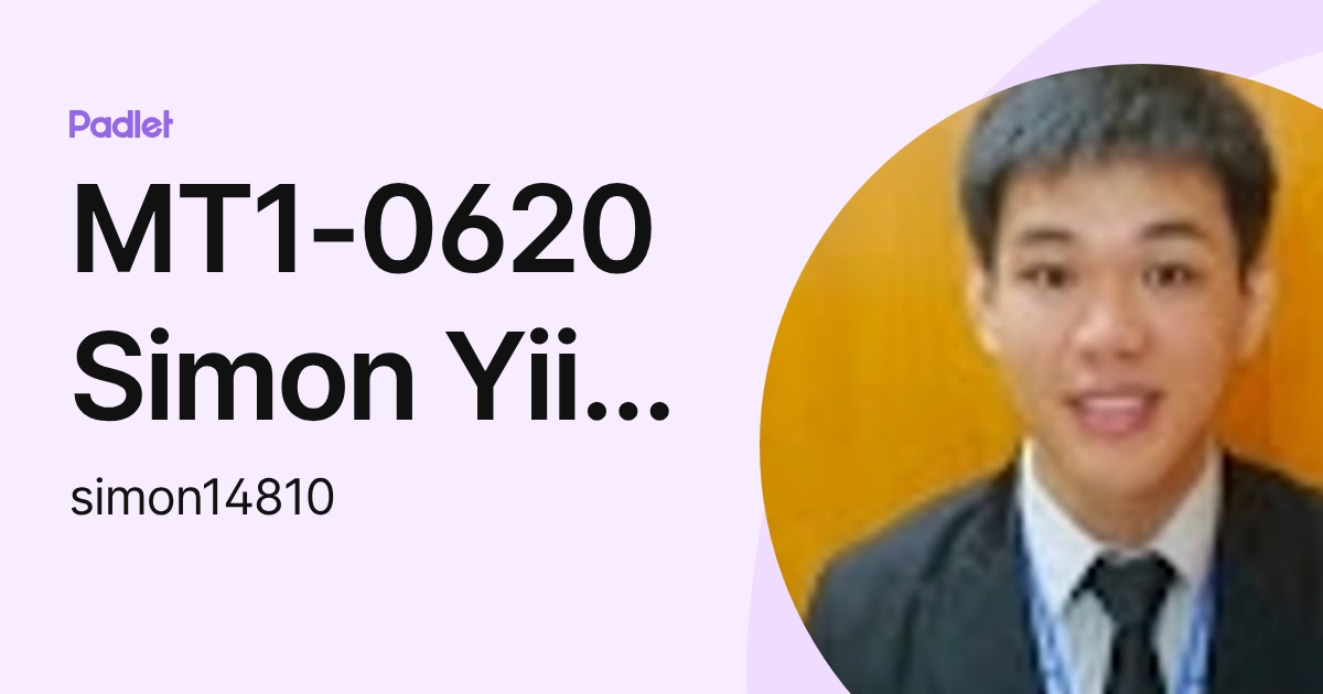 MT1-0620 Simon Yii Teck Hong (simon14810) profile | Padlet