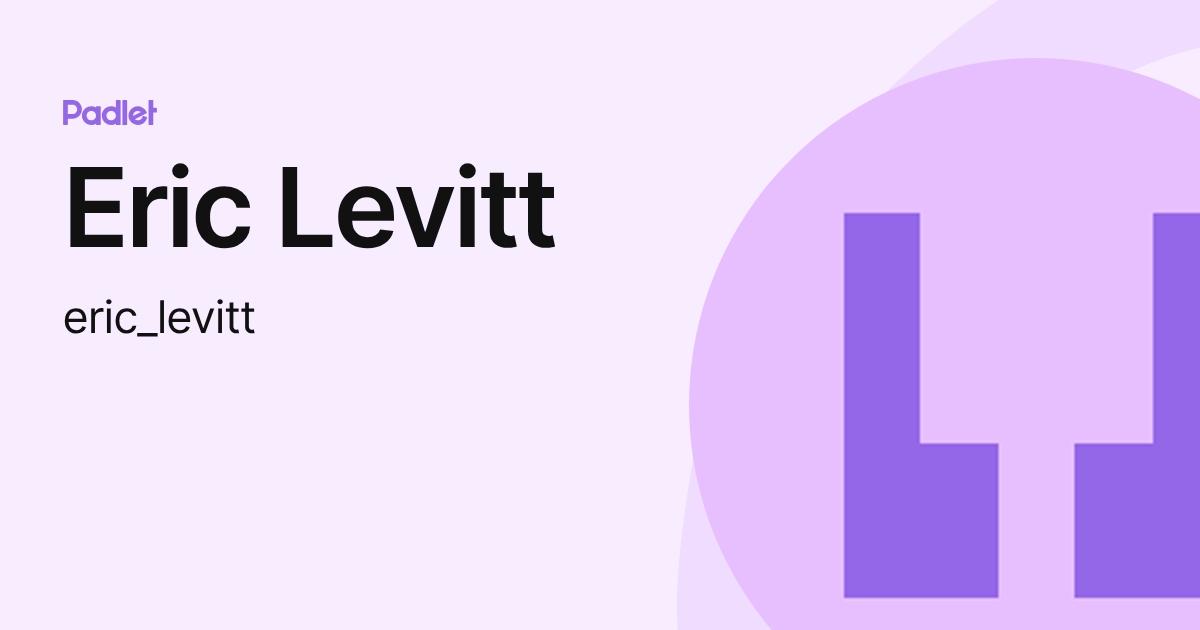 Eric Levitt (eric_levitt) profile | Padlet