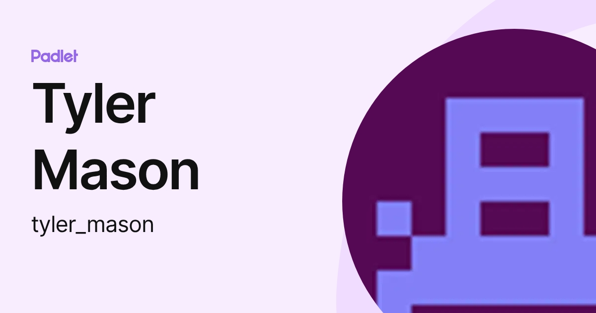 Tyler Mason (tyler_mason) profile | Padlet