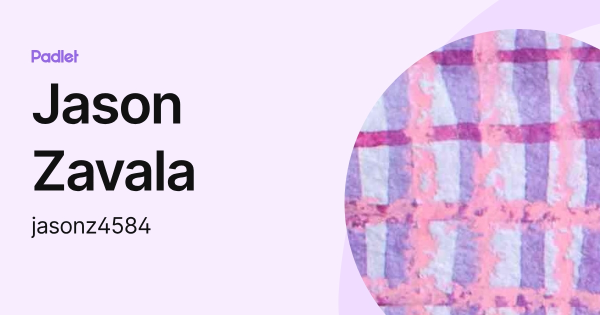 Jason Zavala (jasonz4584) profile | Padlet