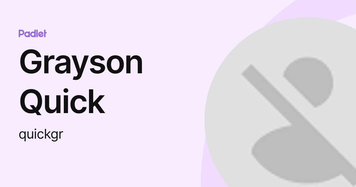 Grayson Quick (quickgr) profile | Padlet