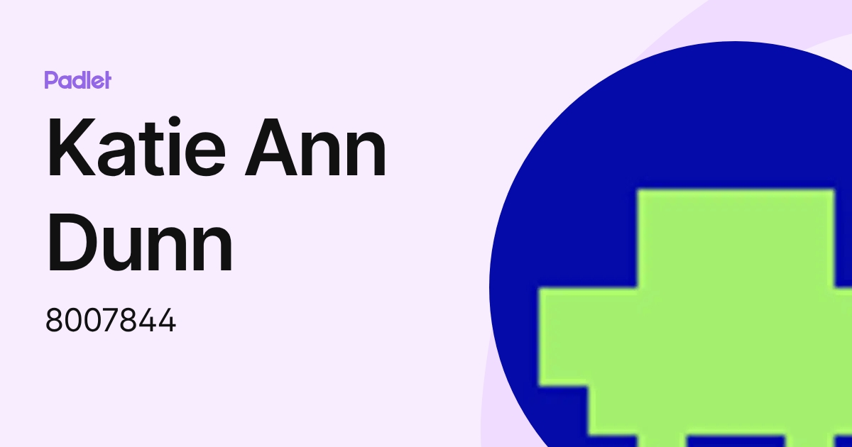 Katie Ann Dunn (8007844) profile | Padlet