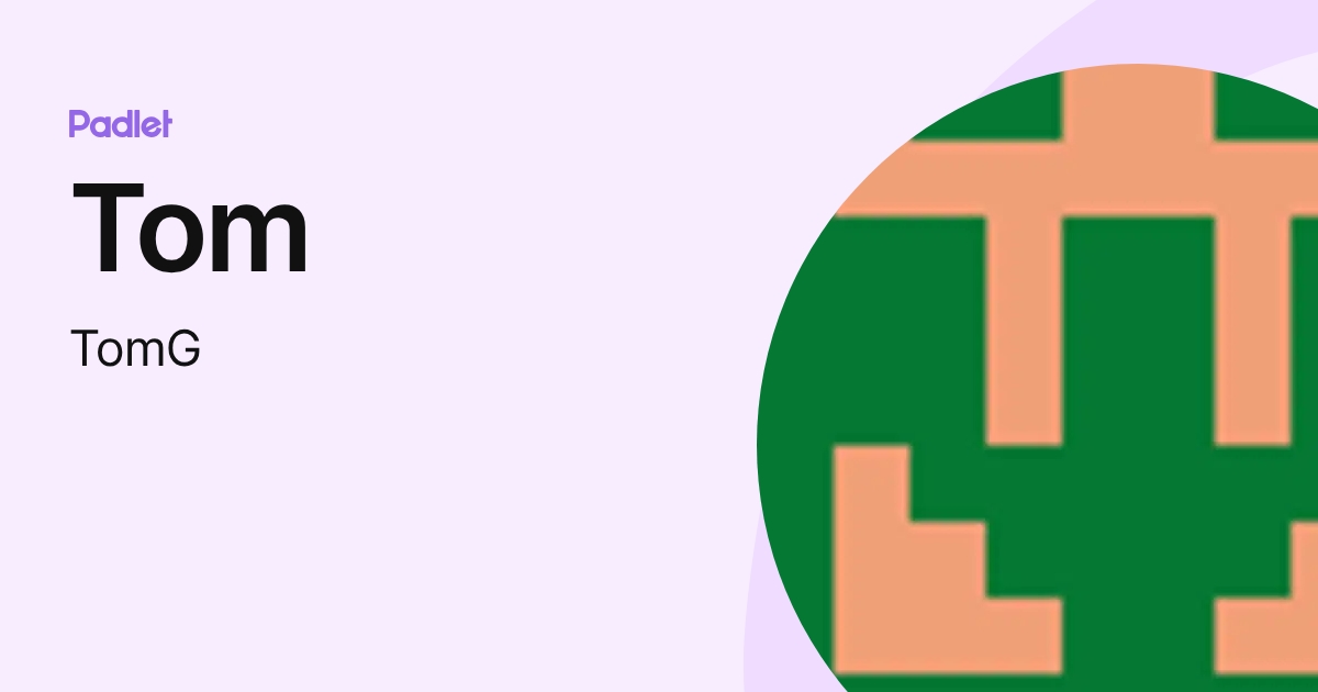 Tom (TomG) profile | Padlet