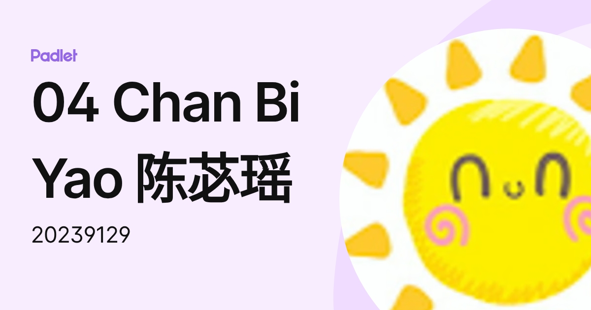 04 Chan Bi Yao 陈苾瑶 (20239129) profile | Padlet
