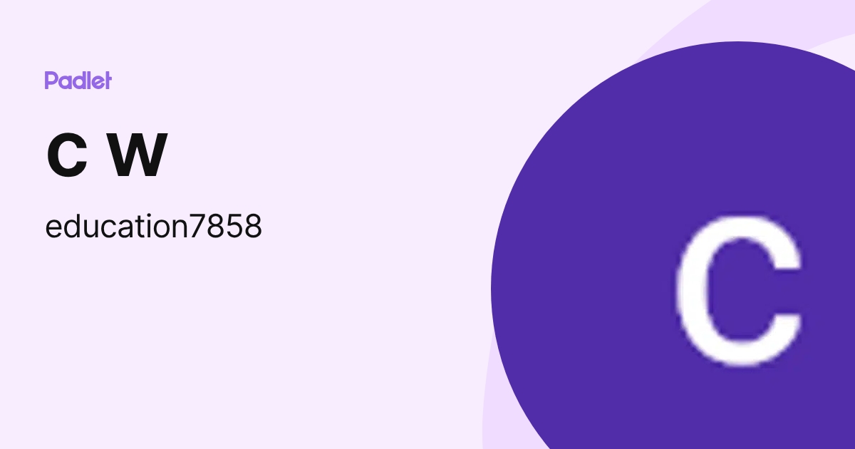 c w (education7858) profile | Padlet