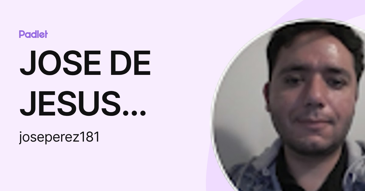 JOSE DE JESUS PEREZ PADILLA (joseperez181) profile | Padlet