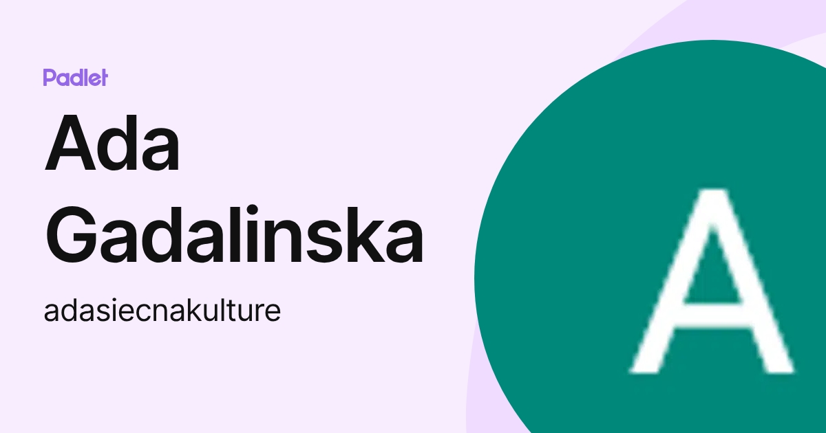 Ada Gadalinska (adasiecnakulture) profile | Padlet