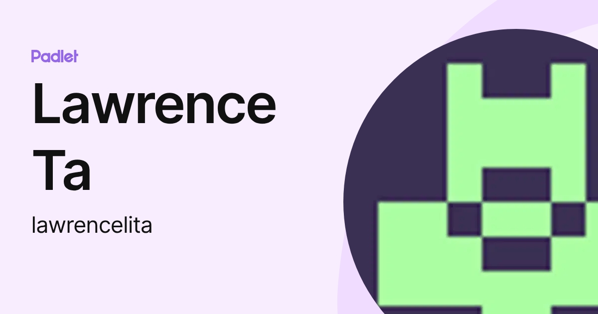 Lawrence Ta (lawrencelita) profile | Padlet