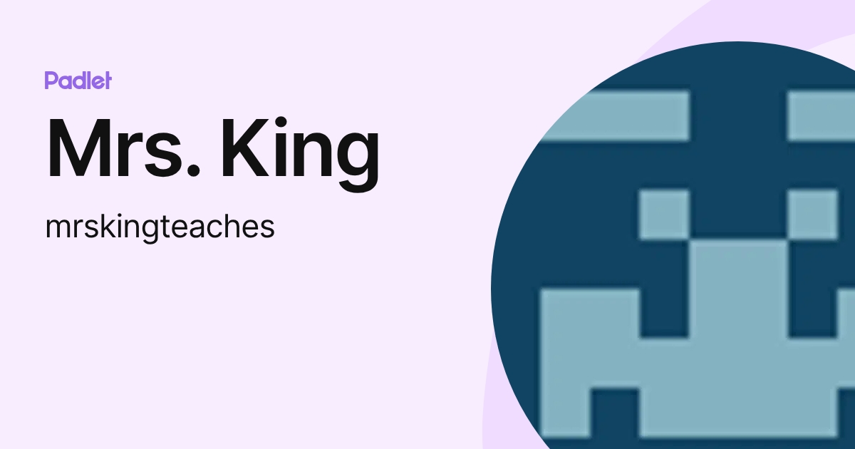 Mrs. King (mrskingteaches) profile | Padlet
