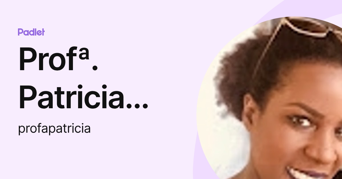 Profª. Patricia Mota (profapatricia) profile | Padlet