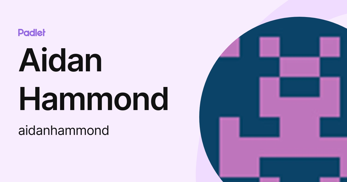 Aidan Hammond (aidanhammond) profile | Padlet