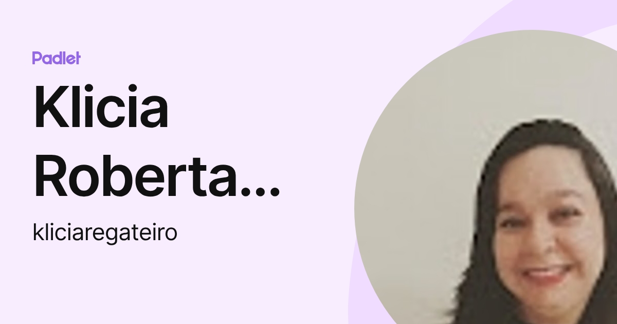Klicia Roberta Lima Regateiro (kliciaregateiro) profile | Padlet