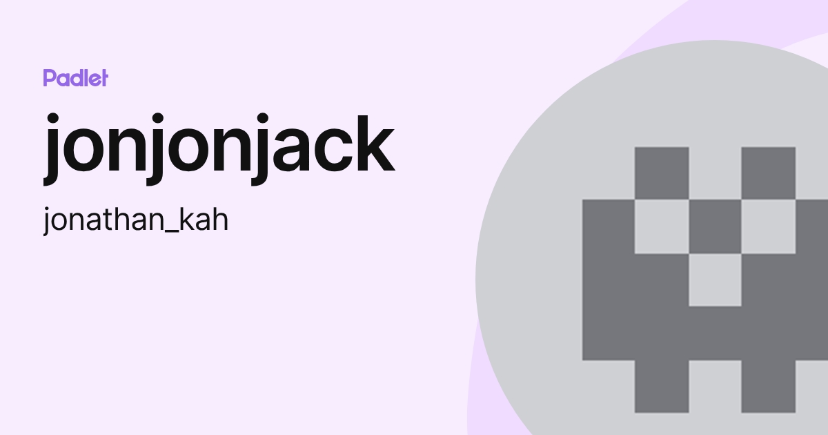 jonjonjack (jonathan_kah) profile | Padlet