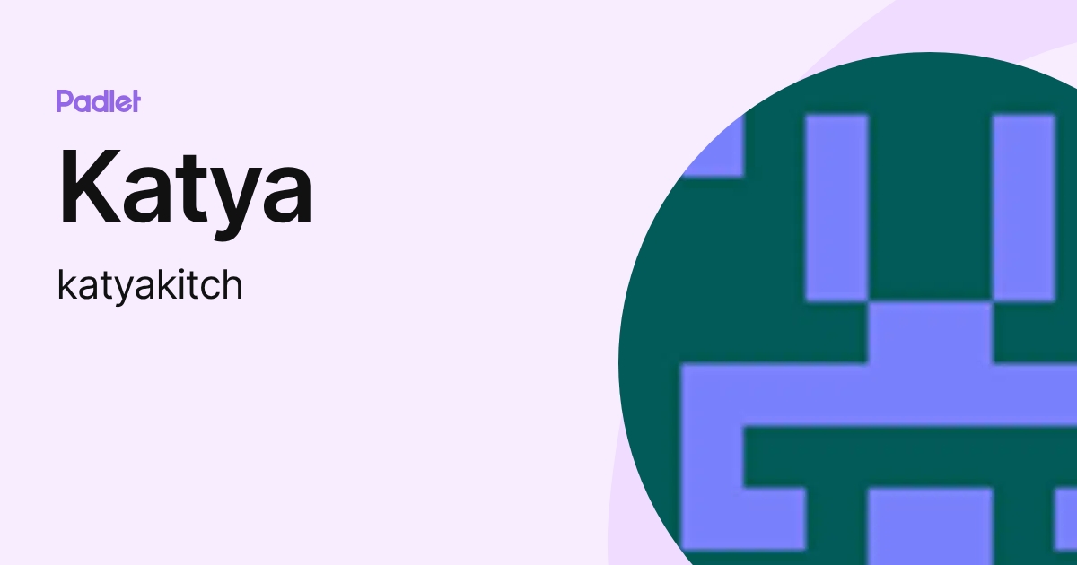 Katya (katyakitch) profile | Padlet