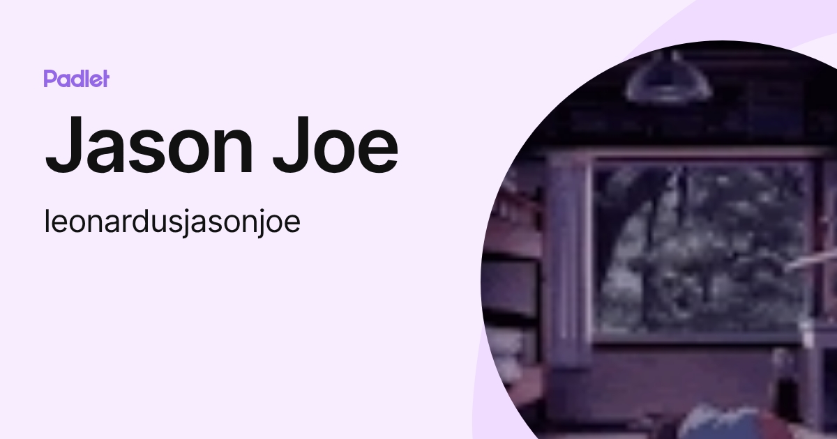 Jason Joe (leonardusjasonjoe) profile | Padlet