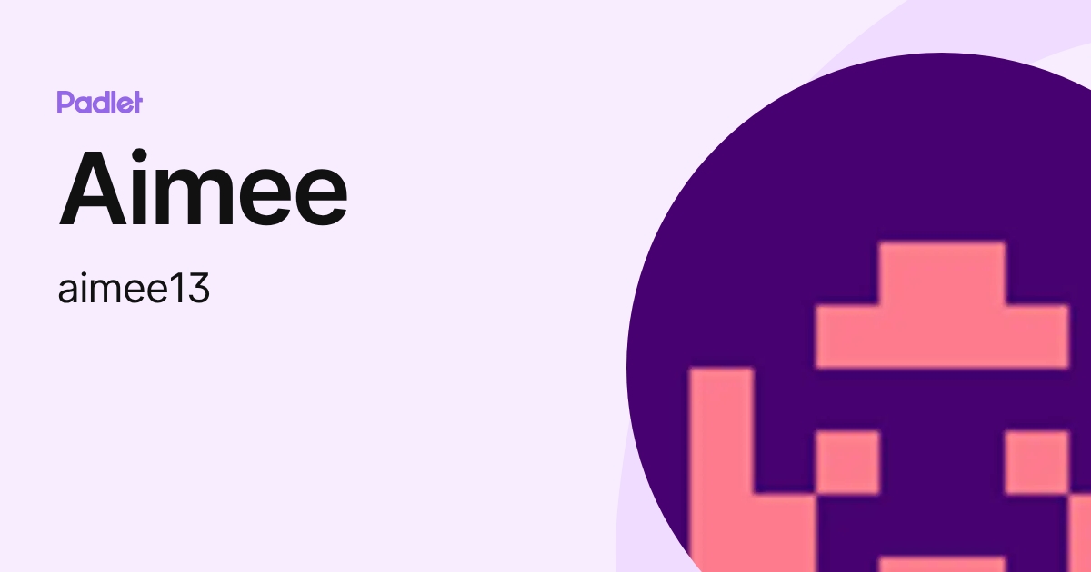 Aimee (aimee13) profile | Padlet