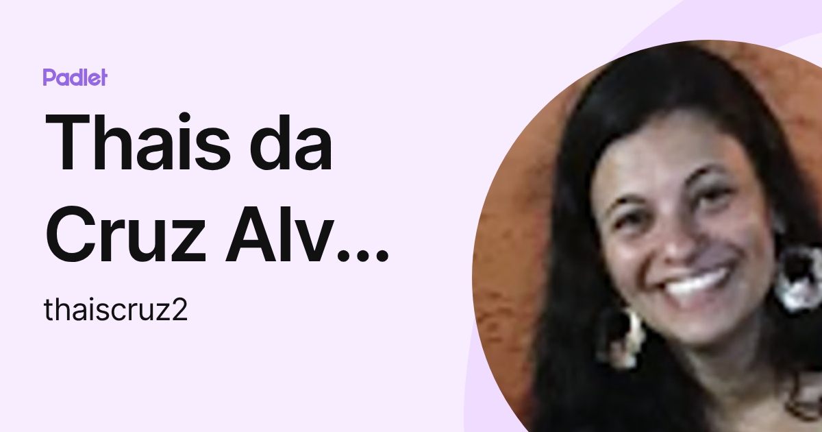 Thais da Cruz Alves dos Santos (thaiscruz2) profile | Padlet