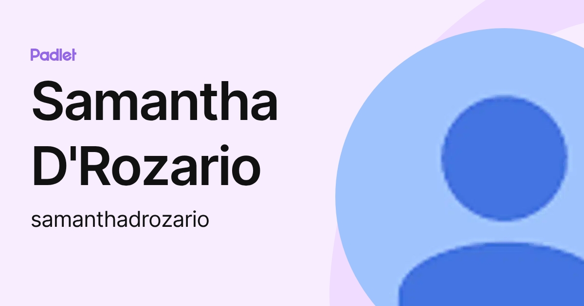 Samantha D'Rozario (samanthadrozario) profile | Padlet