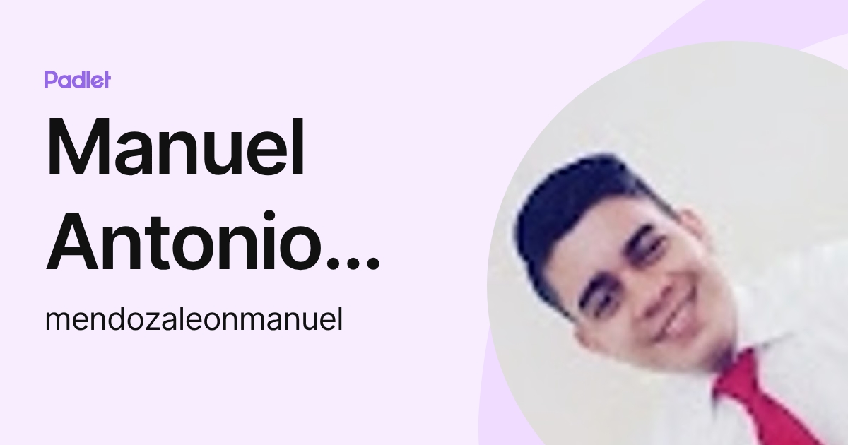 Manuel Antonio Mendoza Leon (mendozaleonmanuel) profile | Padlet