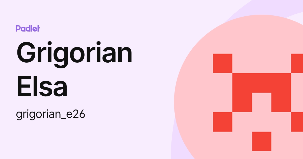Grigorian Elsa (grigorian_e26) profile | Padlet