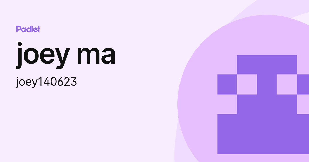joey ma (joey140623) profile | Padlet