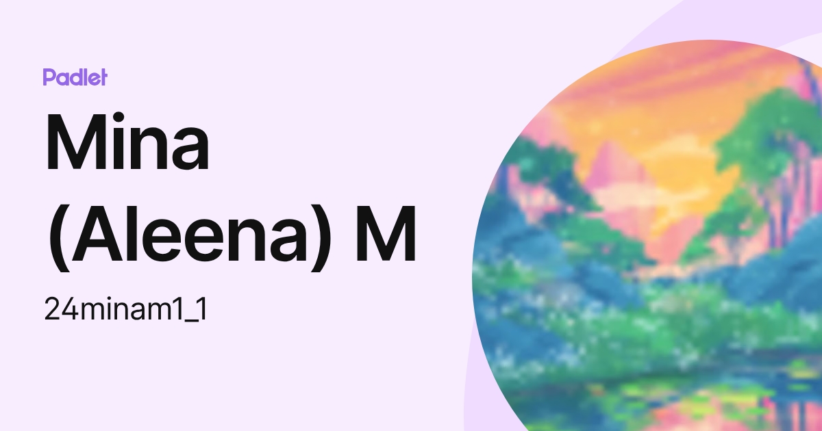 Mina (24minam) profile | Padlet