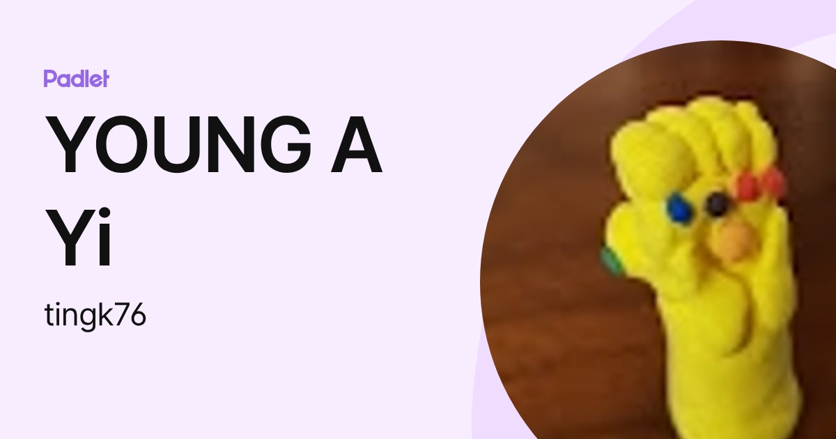 YOUNG A Yi (tingk76) profile | Padlet
