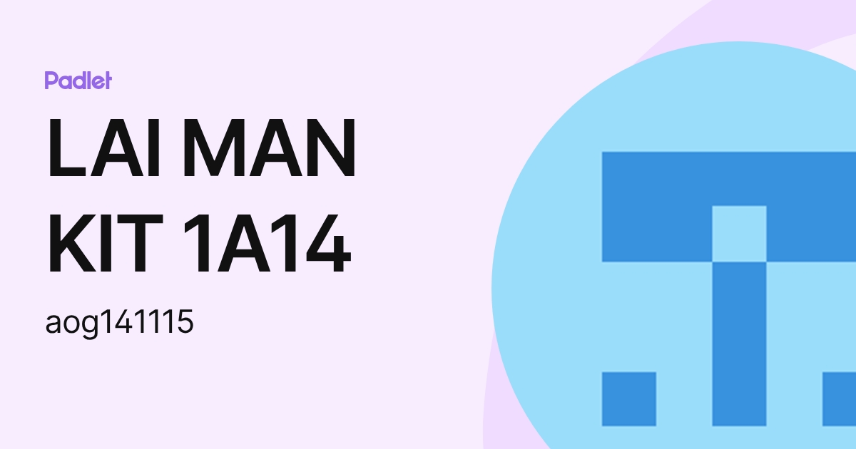 LAI MAN KIT 1A14 (aog141115) profile | Padlet