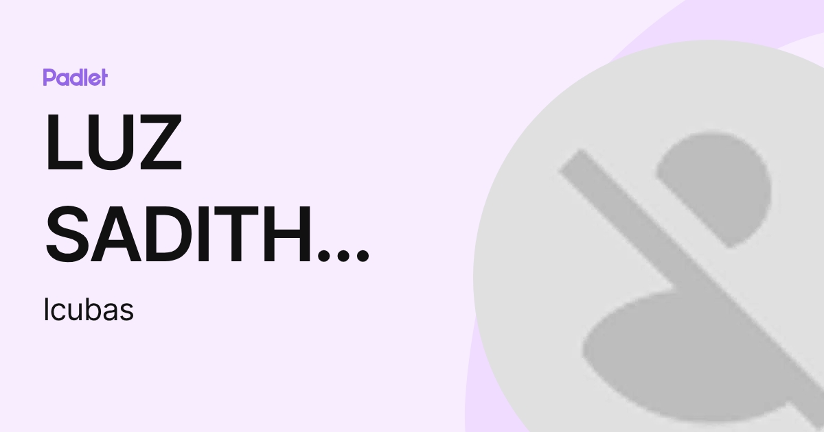 LUZ SADITH CUBAS GRANDEZ (lcubas) profile | Padlet