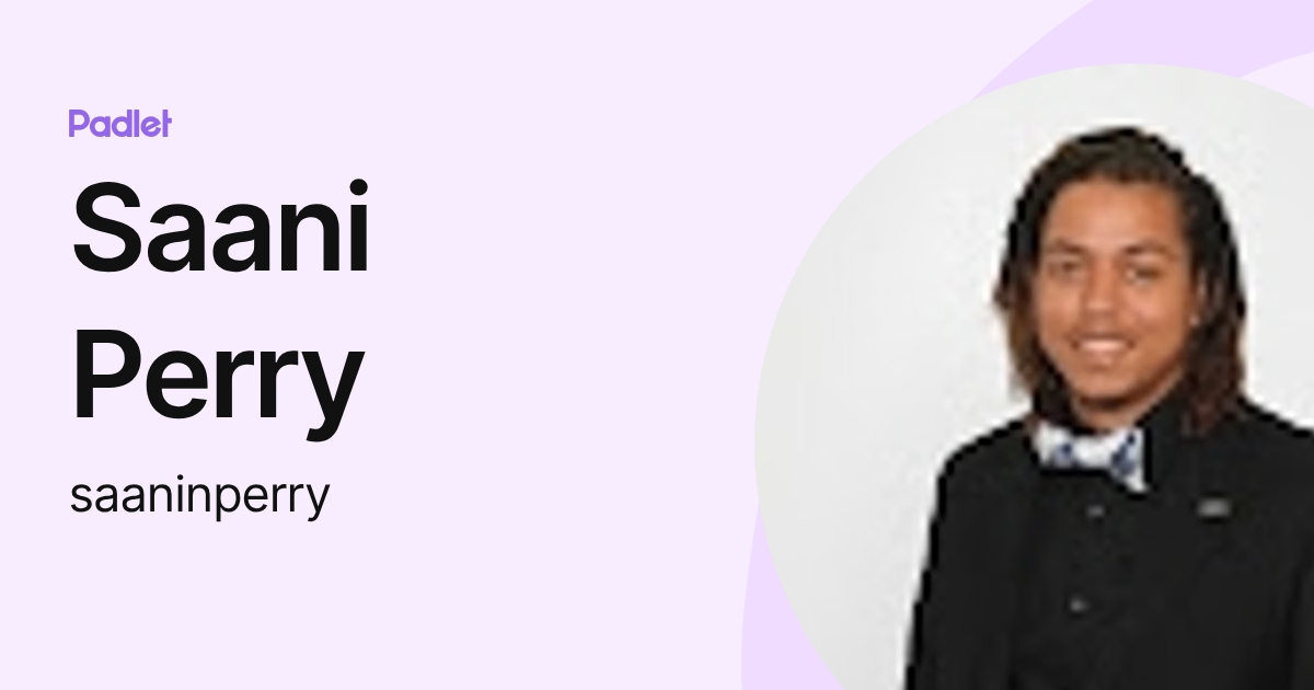 Saani Perry (saaninperry) profile | Padlet