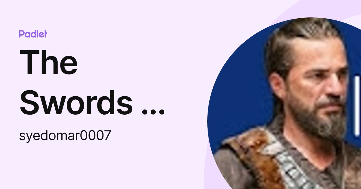 The Swords Of Justice (syedomar0007) profile | Padlet
