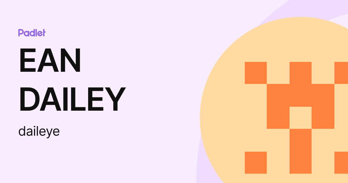 EAN DAILEY (daileye) profile | Padlet
