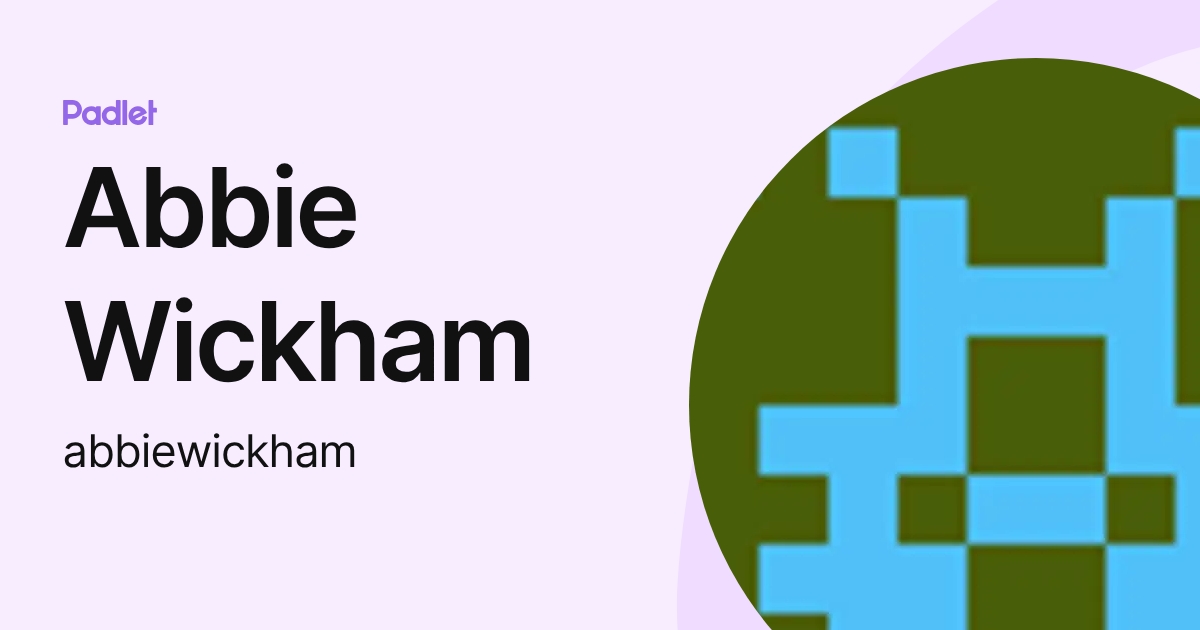 Abbie Wickham (abbiewickham) profile | Padlet