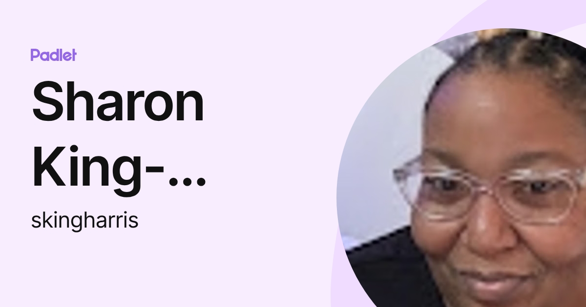 Sharon King-Harris (skingharris) profile | Padlet