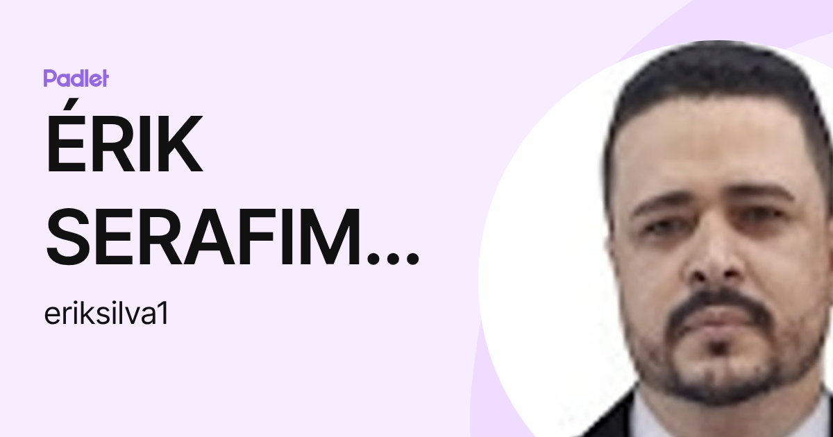 ÉRIK SERAFIM DA SILVA (eriksilva1) profile | Padlet