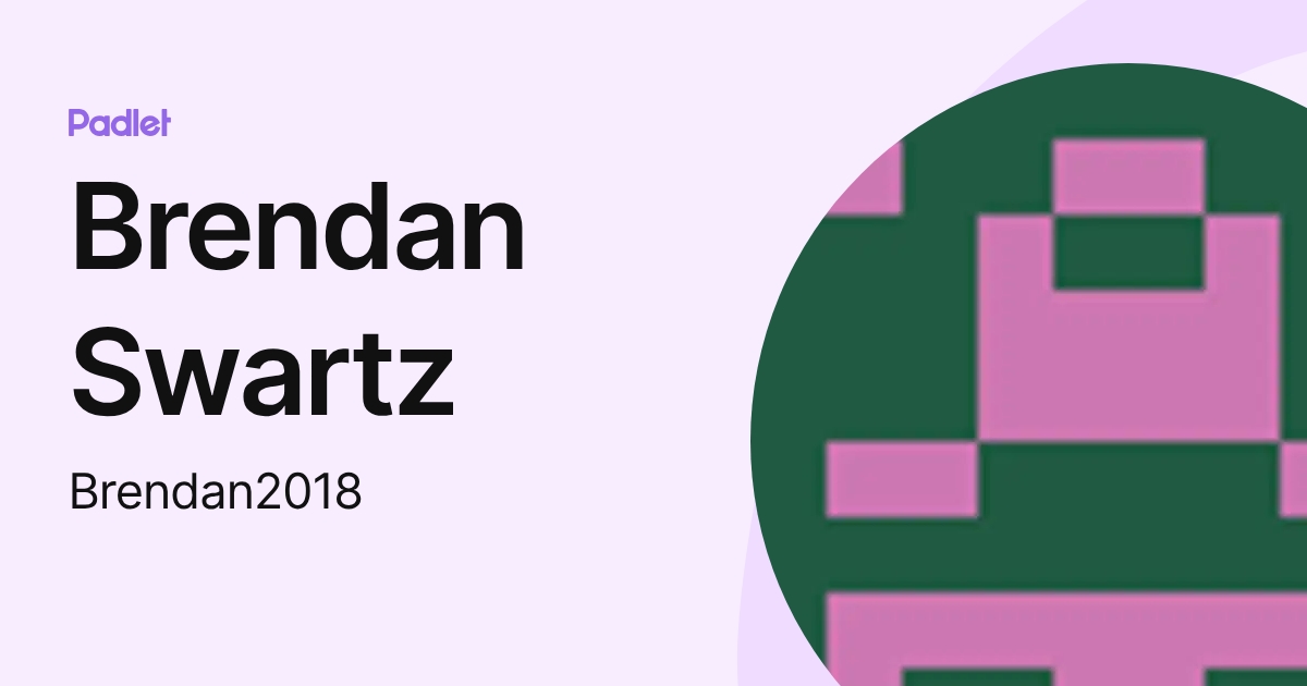 Brendan Swartz (Brendan2018) profile | Padlet