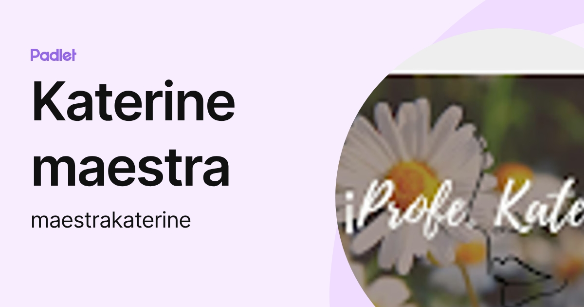 Katerine maestra (maestrakaterine) profile | Padlet