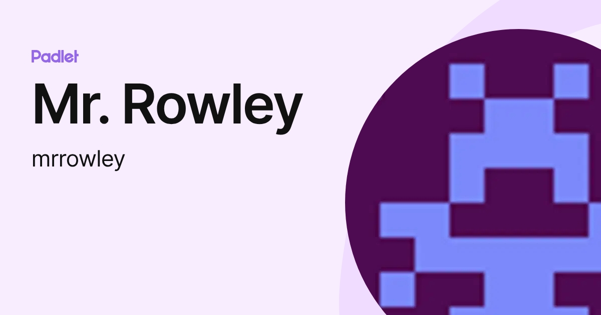 Emrrowley Mr. Rowley (mrrowley) profile | Padlet